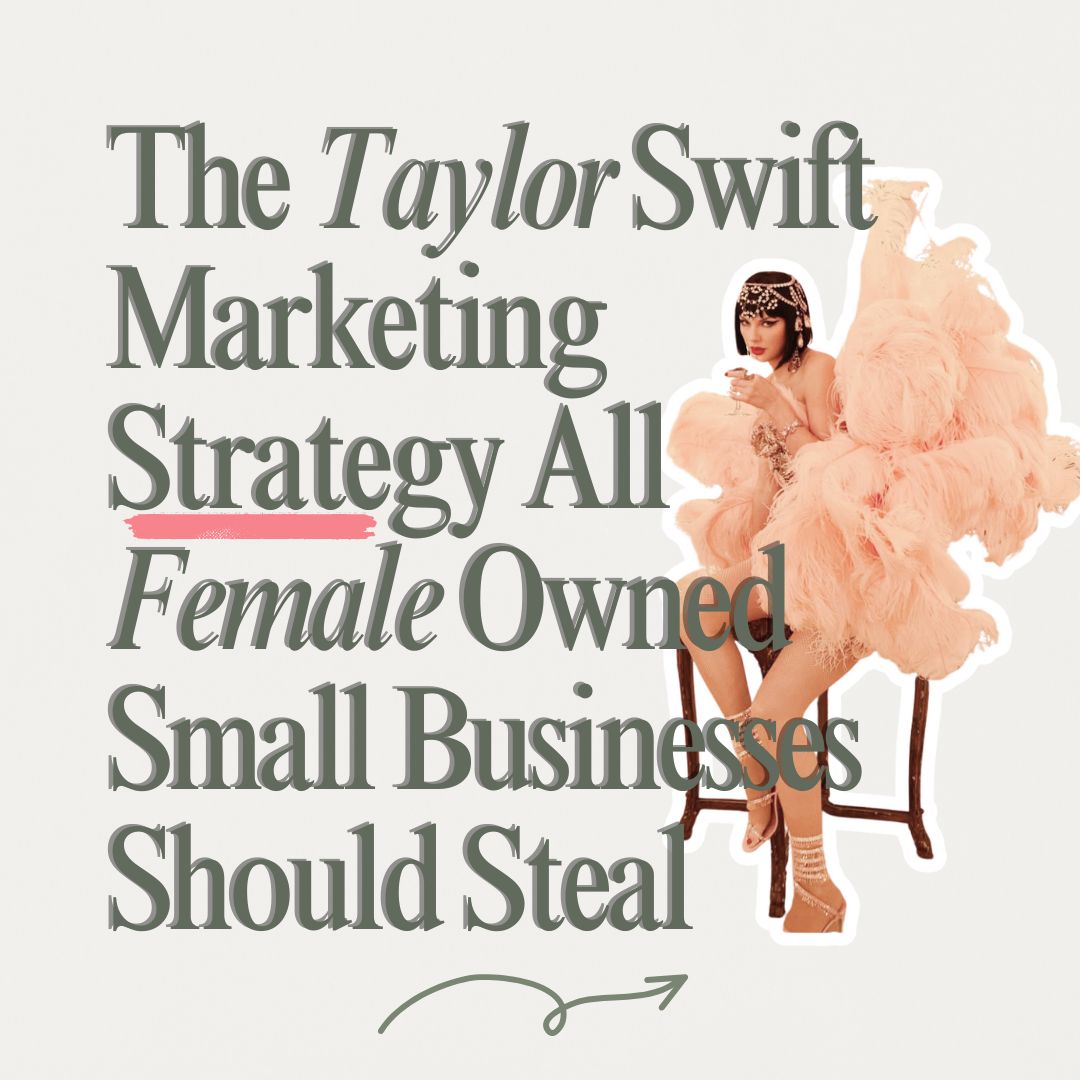 A picture of Taylor Swift in her Showgirl era, with the words The Taylor Swift Marketing Strategy all female owned small businesses should steal